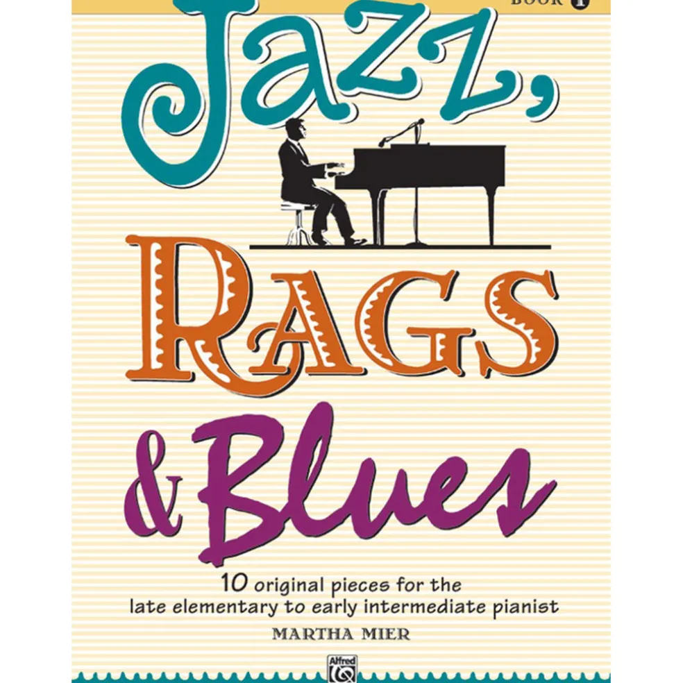 Jazz, Rags & Blues, Book 1: 10 Original Pieces for the Late Elementary to Early Intermediate Pianist